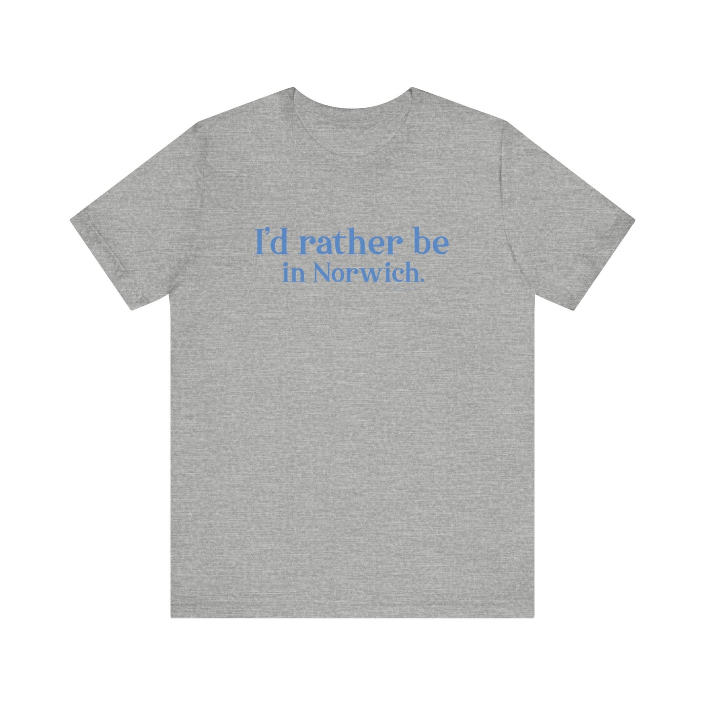 I'd rather be in Norwich // norwich Connecticut unisex t shirt    // finding connecticut 