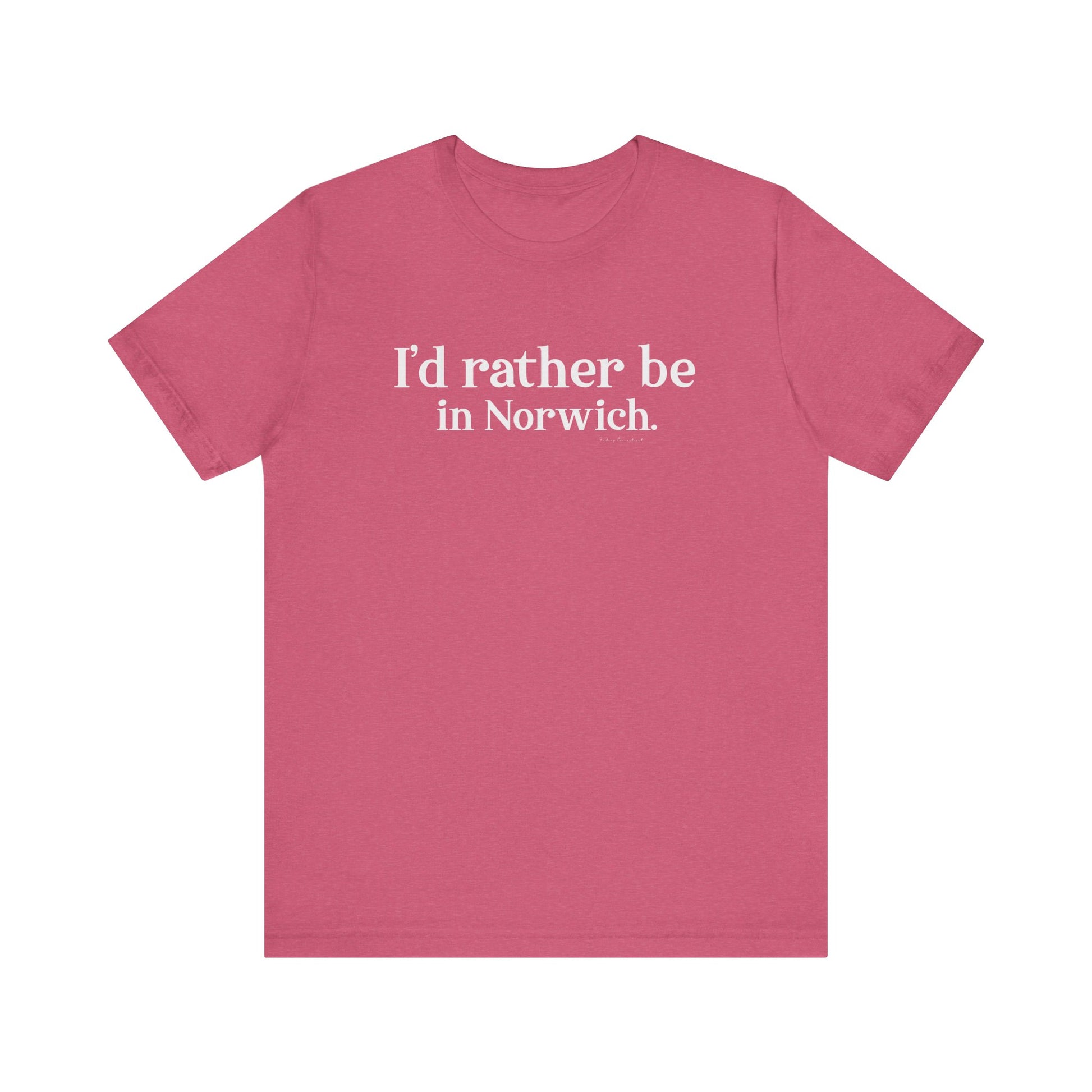 I'd rather be in Norwich // norwich Ct  unisex t shirts // finding connecticut
