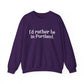 I'd rather be in Portland // Portland CT unisex sweatshirt / finding connecticut  