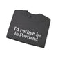 I'd rather be in Portland // Portland CT unisex sweatshirt / finding connecticut  