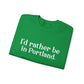 I'd rather be in Portland // Portland CT unisex sweatshirt / finding connecticut  