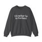 I'd rather be in Portland // Portland CT unisex sweatshirt / finding connecticut  