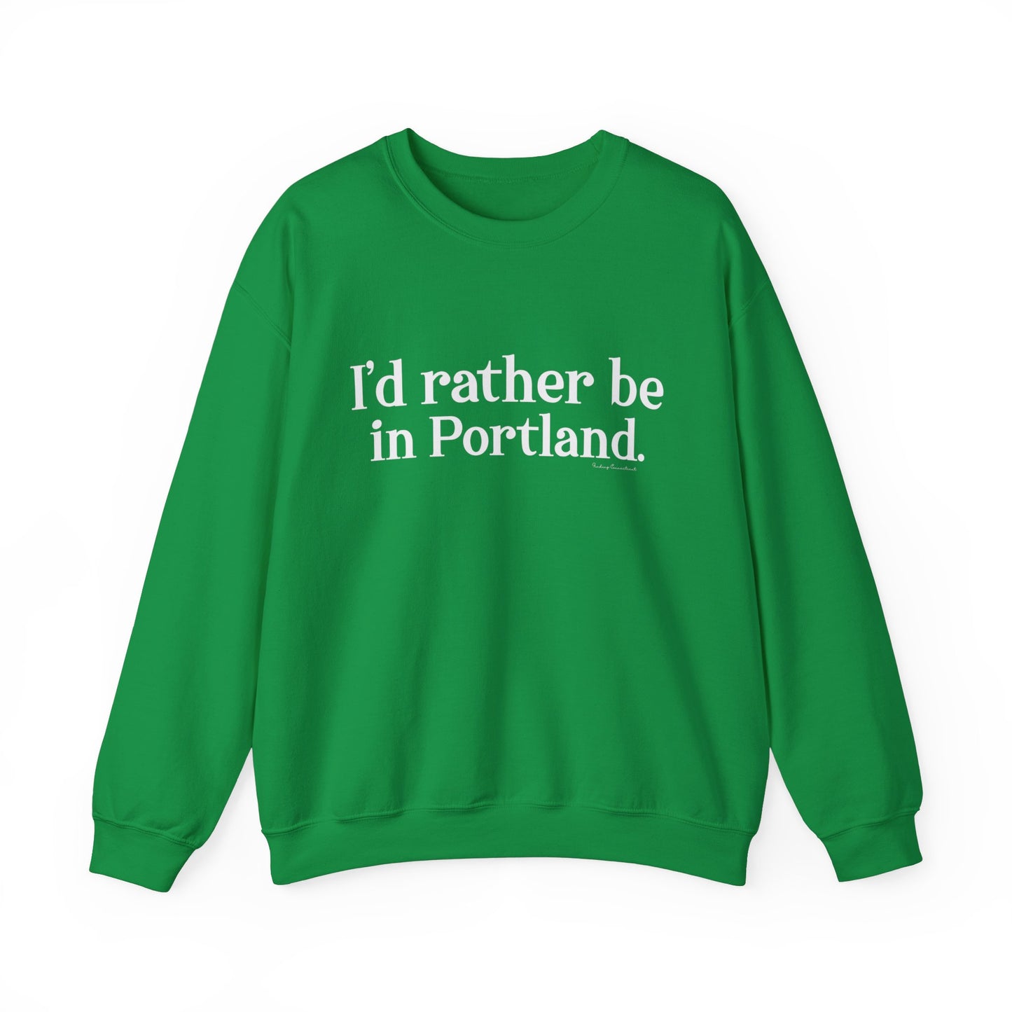 I'd rather be in Portland // Portland CT unisex sweatshirt / finding connecticut  