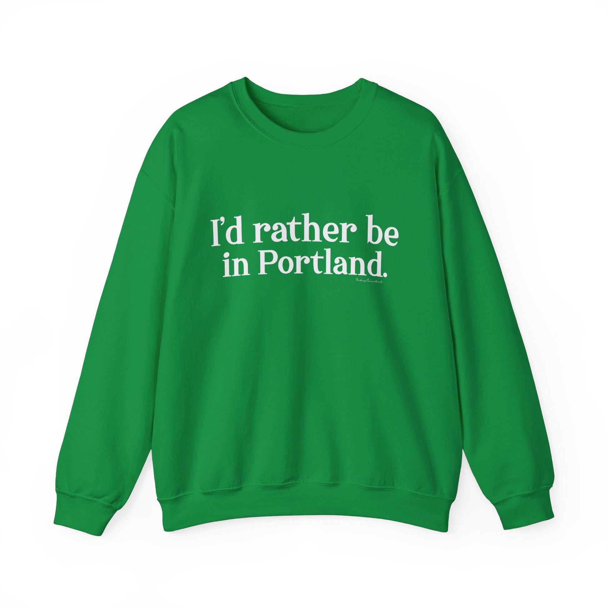 I'd rather be in Portland // Portland CT unisex sweatshirt / finding connecticut  
