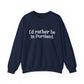 I'd rather be in Portland // Portland CT unisex sweatshirt / finding connecticut  
