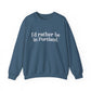 I'd rather be in Portland // Portland CT unisex sweatshirt / finding connecticut  
