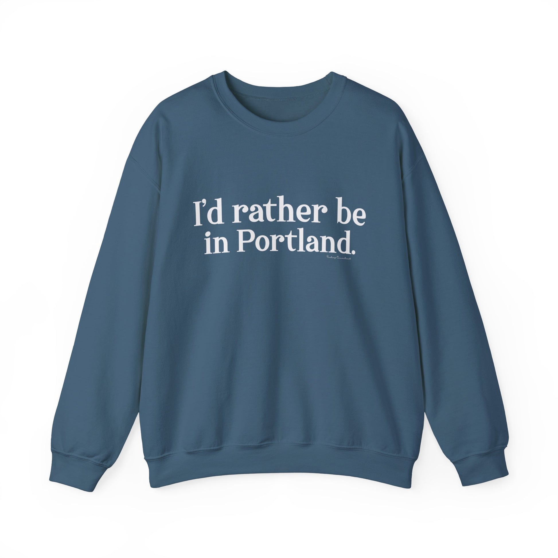 I'd rather be in Portland // Portland CT unisex sweatshirt / finding connecticut  