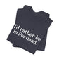 I'd rather be in Portland // Portland CT unisex t shirt // finding connecticut 