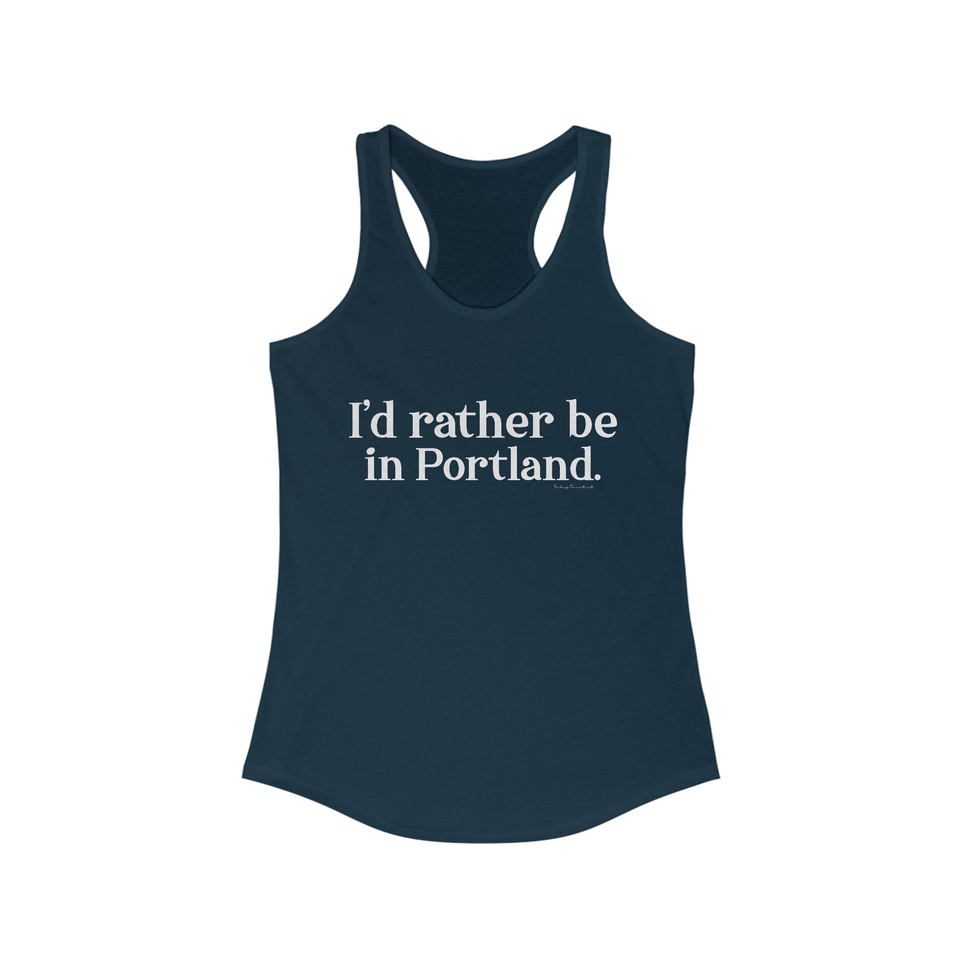 I'd rather be in Portland // Portland CT woman's tank top shirt / finding connecticut  