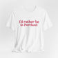 I'd rather be in Portland // Portland Connecticut  t shirt // finding connecticut 