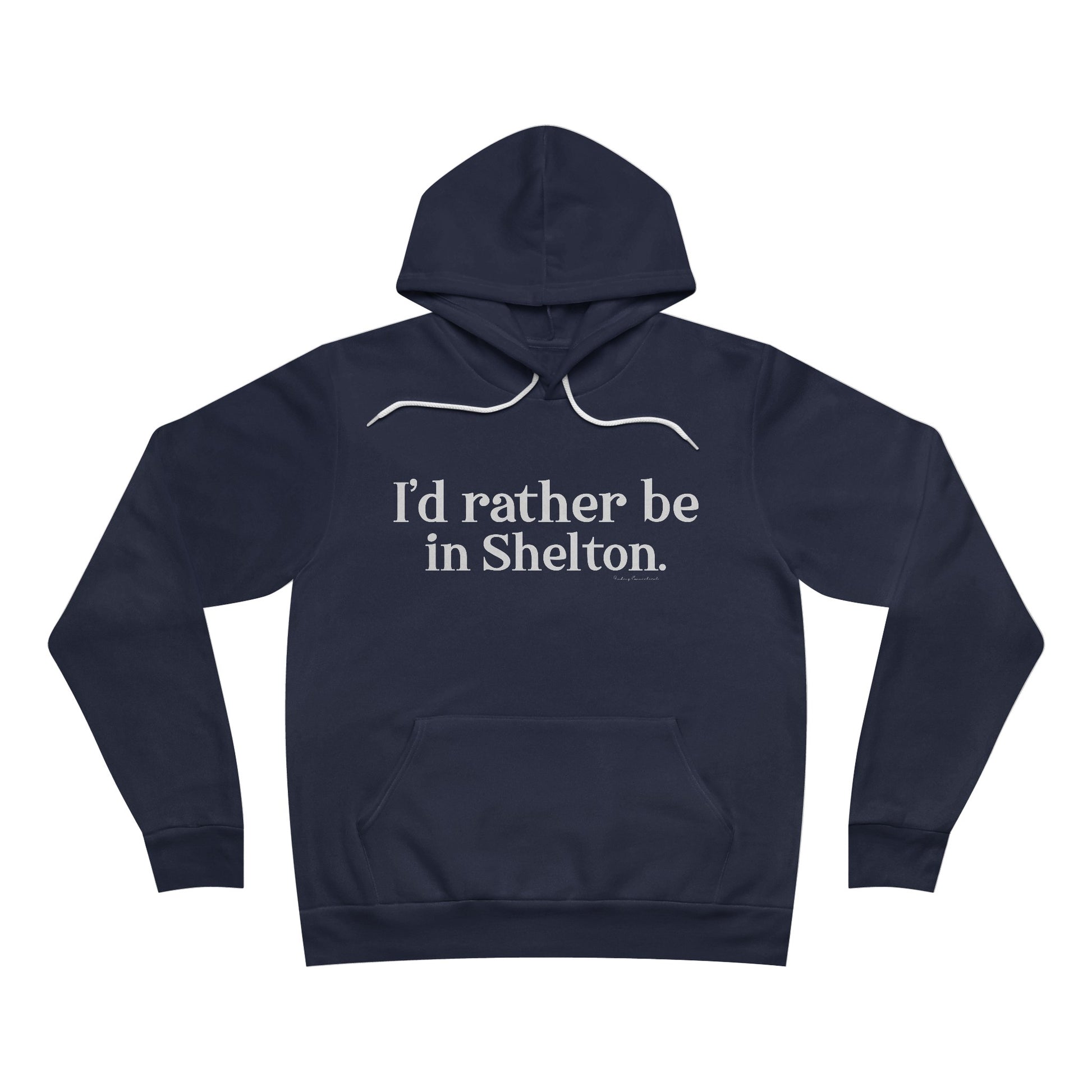 I'd rather be in Shelton // Shelton CT unisex hoodie sweatshirts // finding connecticut 