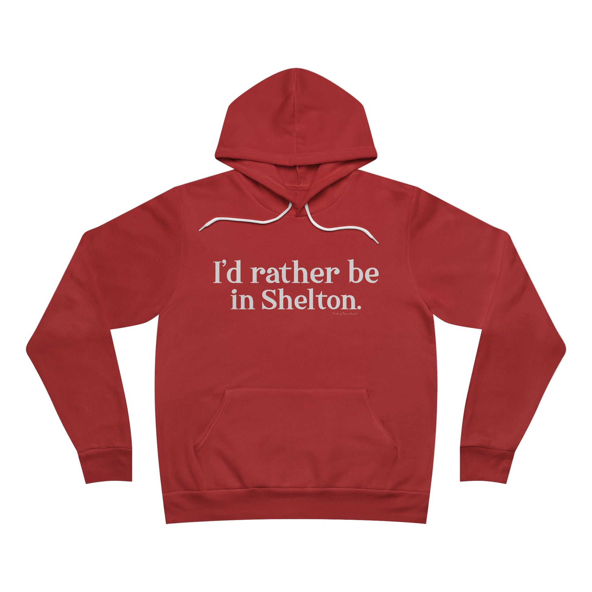 I'd rather be in Shelton // Shelton CT unisex hoodie sweatshirts // finding connecticut 