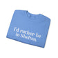 I'd rather be in Shelton // Shelton CT unisex sweatshirt// finding connecticut 