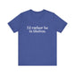 I'd rather be in Shelton // Shelton CT unisex t shirts t// finding connecticut 