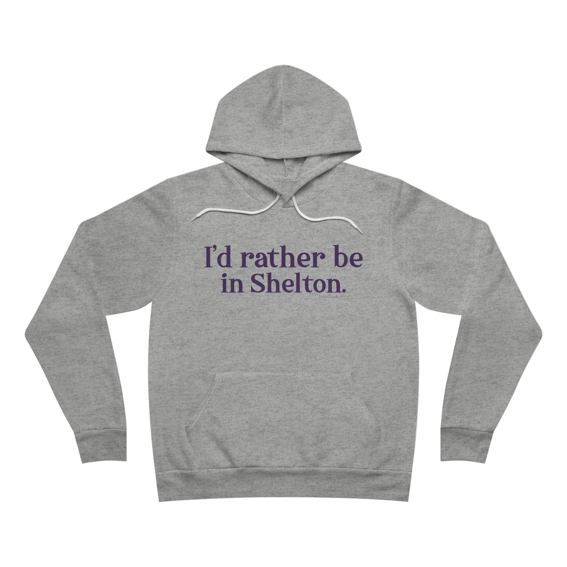 I'd rather be in Shelton // Shelton Connecticut unisex hoodie sweatshirts // finding connecticut 