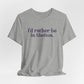 I'd rather be in Shelton // Shelton Connecticut unisex  tee shirts // finding connecticut 