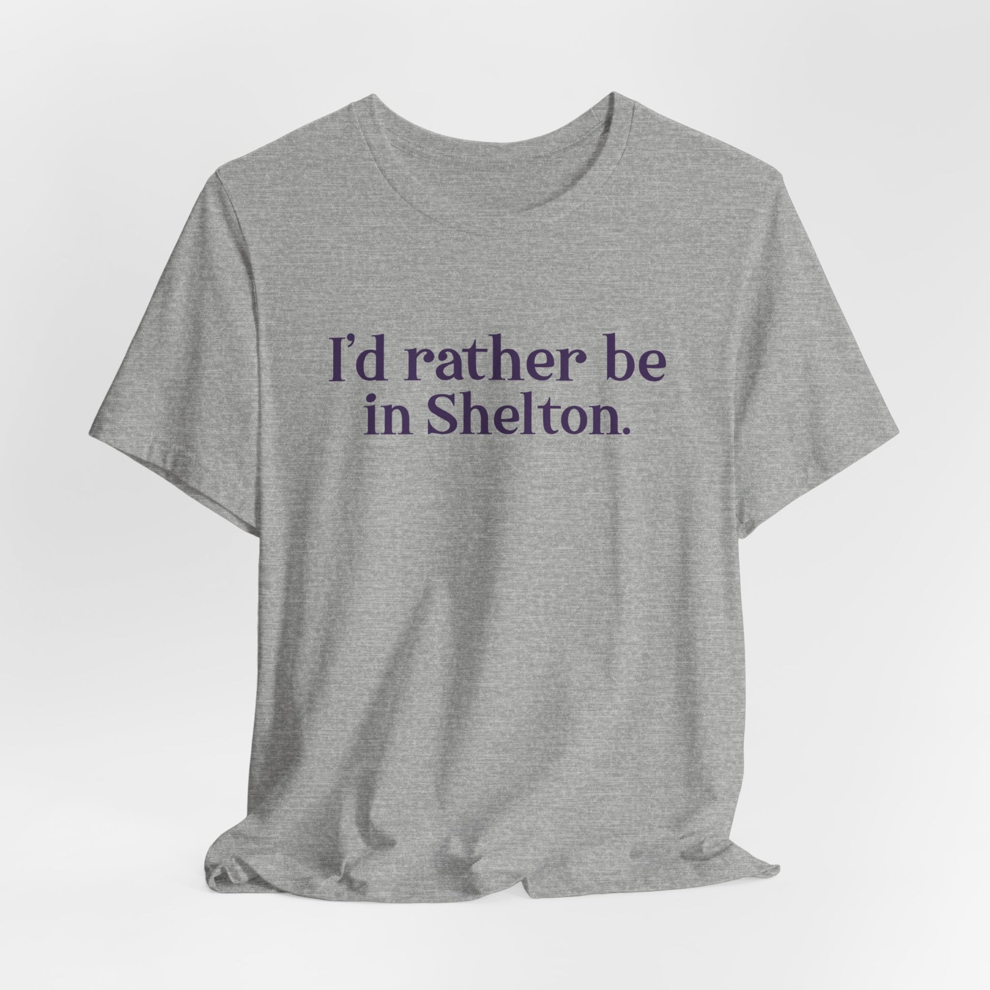 I'd rather be in Shelton // Shelton Connecticut unisex  tee shirts // finding connecticut 