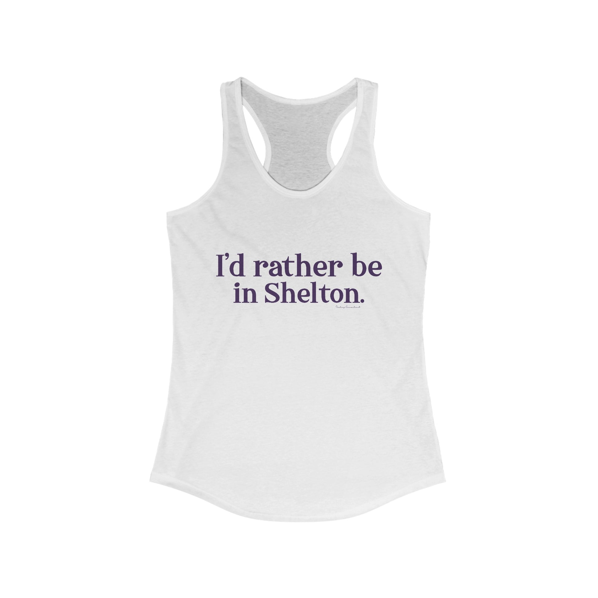 I'd rather be in Shelton // Shelton Connecticut  woman's tank top shirt  // finding connecticut 