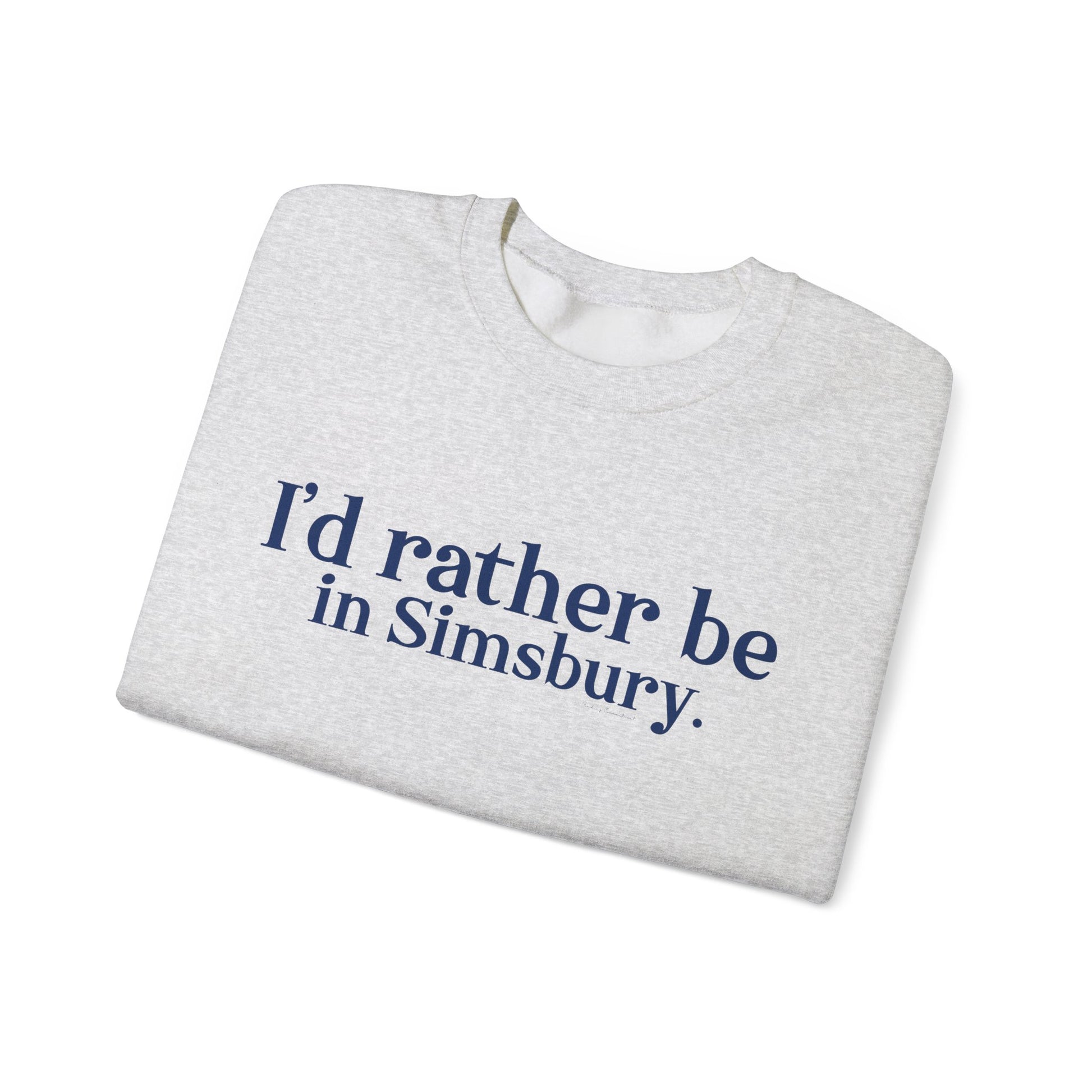 I'd rather be in Simsbury // Simsbury Connecticut  unisex  sweatshirt  // finding connecticut 