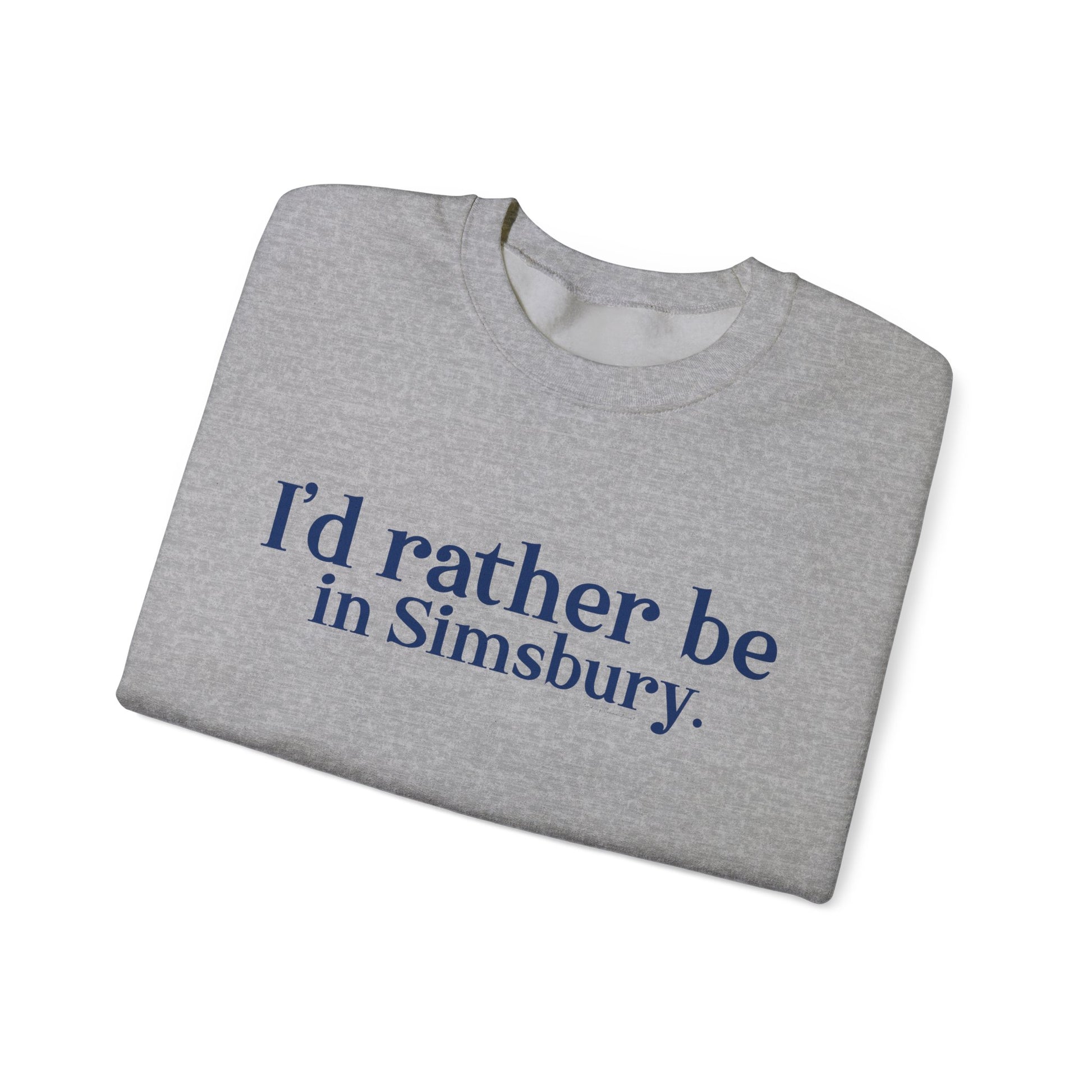 I'd rather be in Simsbury // Simsbury Connecticut  unisex  sweatshirt  // finding connecticut 
