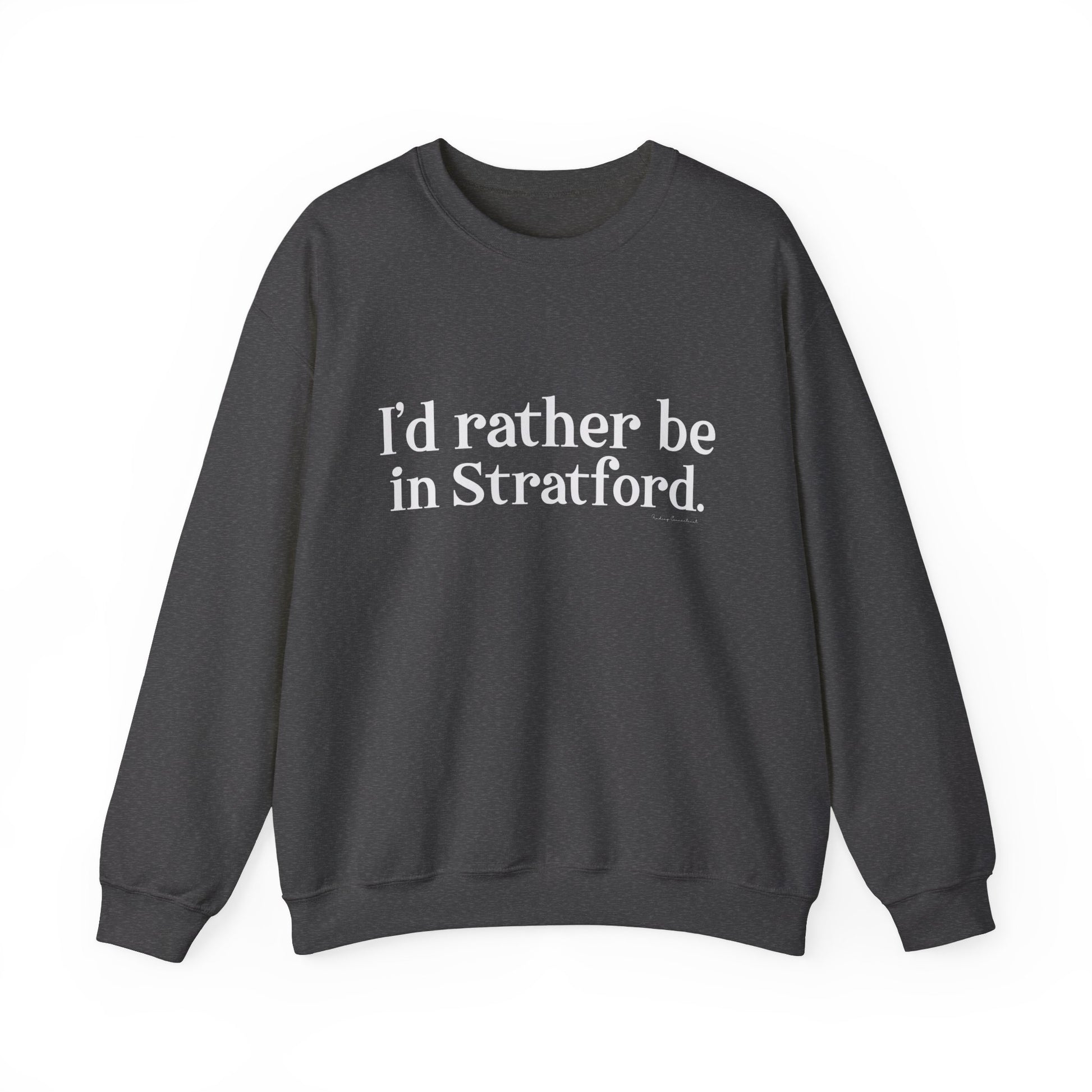 I'd rather be in Stratford  // Stratford CT  unisex sweatshirt    // finding connecticut