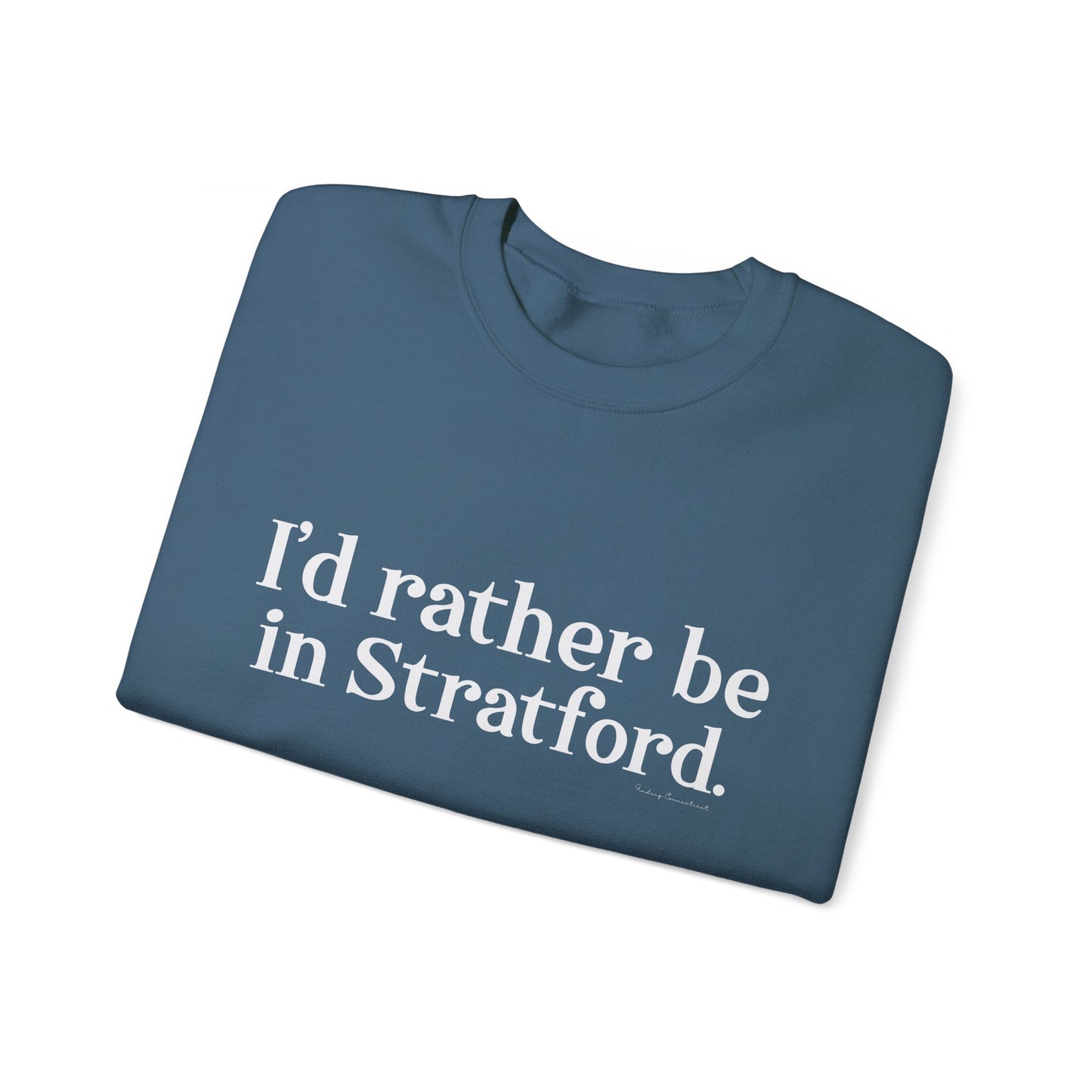 I'd rather be in Stratford  // Stratford CT  unisex sweatshirt    // finding connecticut