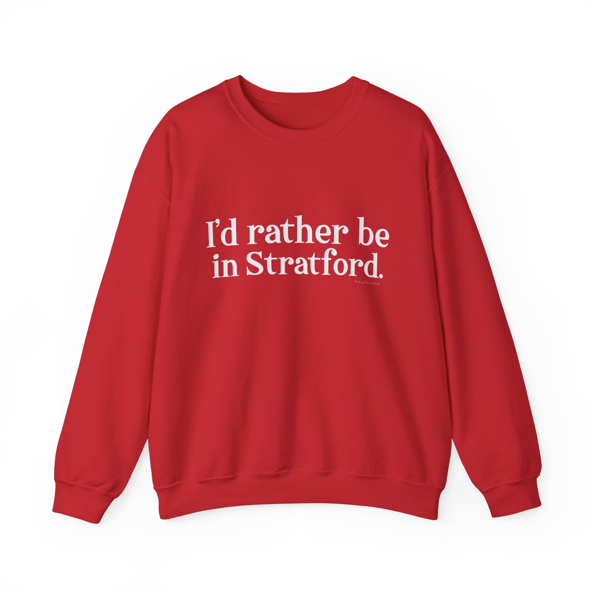 I'd rather be in Stratford  // Stratford CT  unisex sweatshirt    // finding connecticut