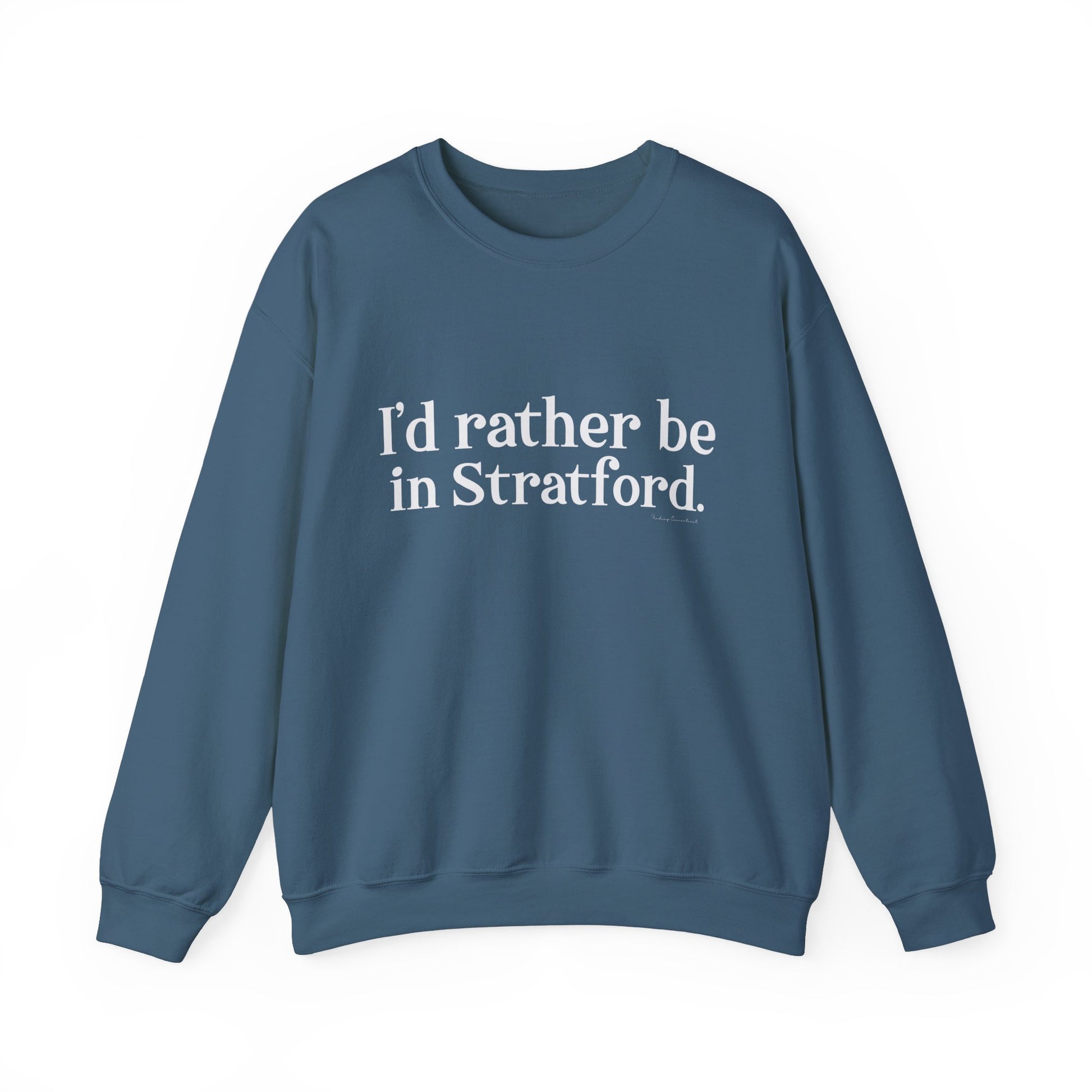 I'd rather be in Stratford  // Stratford CT  unisex sweatshirt    // finding connecticut