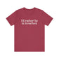 I'd rather be in Stratford  // Stratford CT  unisex  t shirt    // finding connecticut