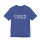 I'd rather be in Trumbull  // Trumbull CT unisex t shirt // finding connecticut   