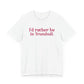 I'd rather be in Trumbull  // Trumbull connecticut unisex t shirt  // finding connecticut  