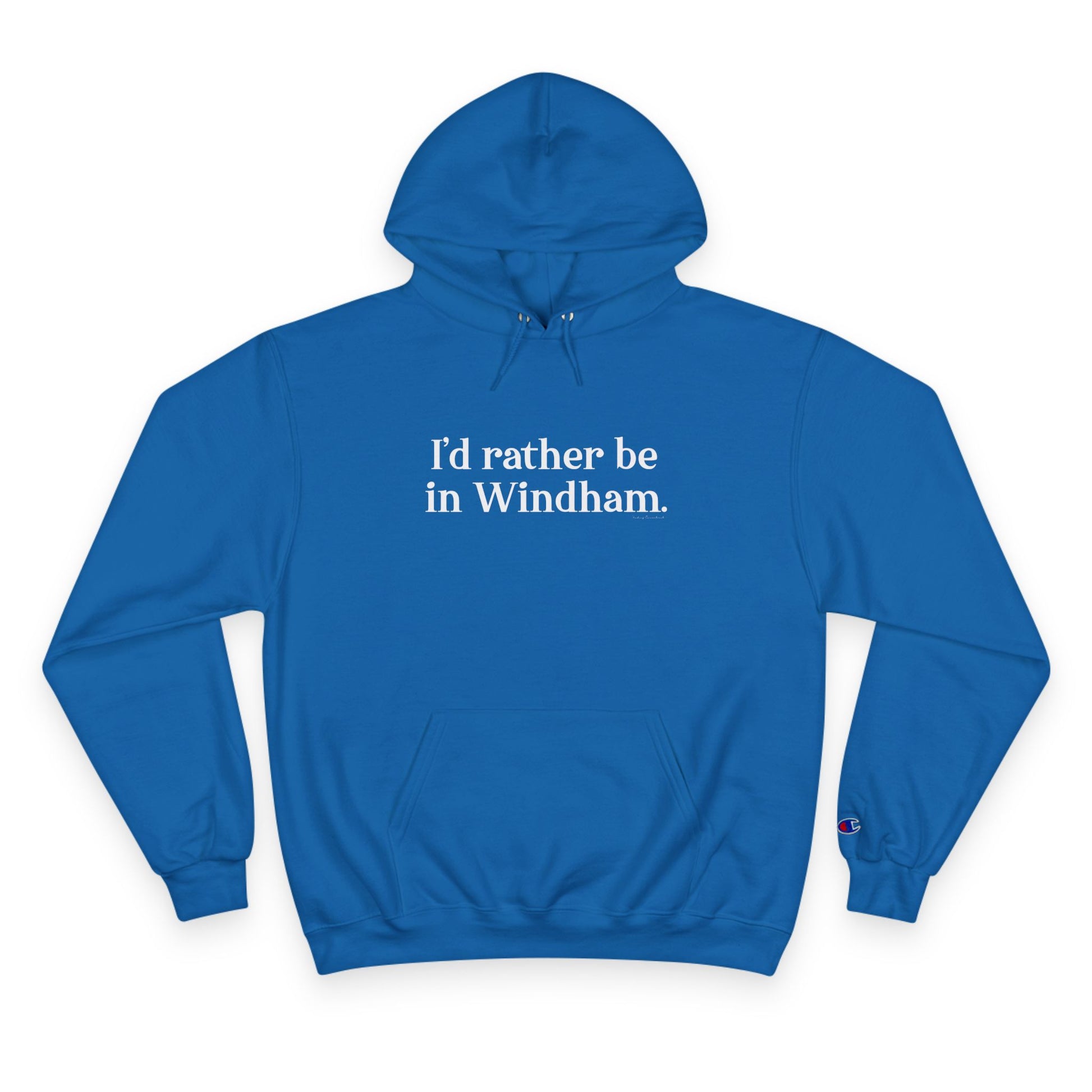 I'd rather be in WIndham // Windham CT unisex champion hoodie sweatshirt  // finding connecticut 