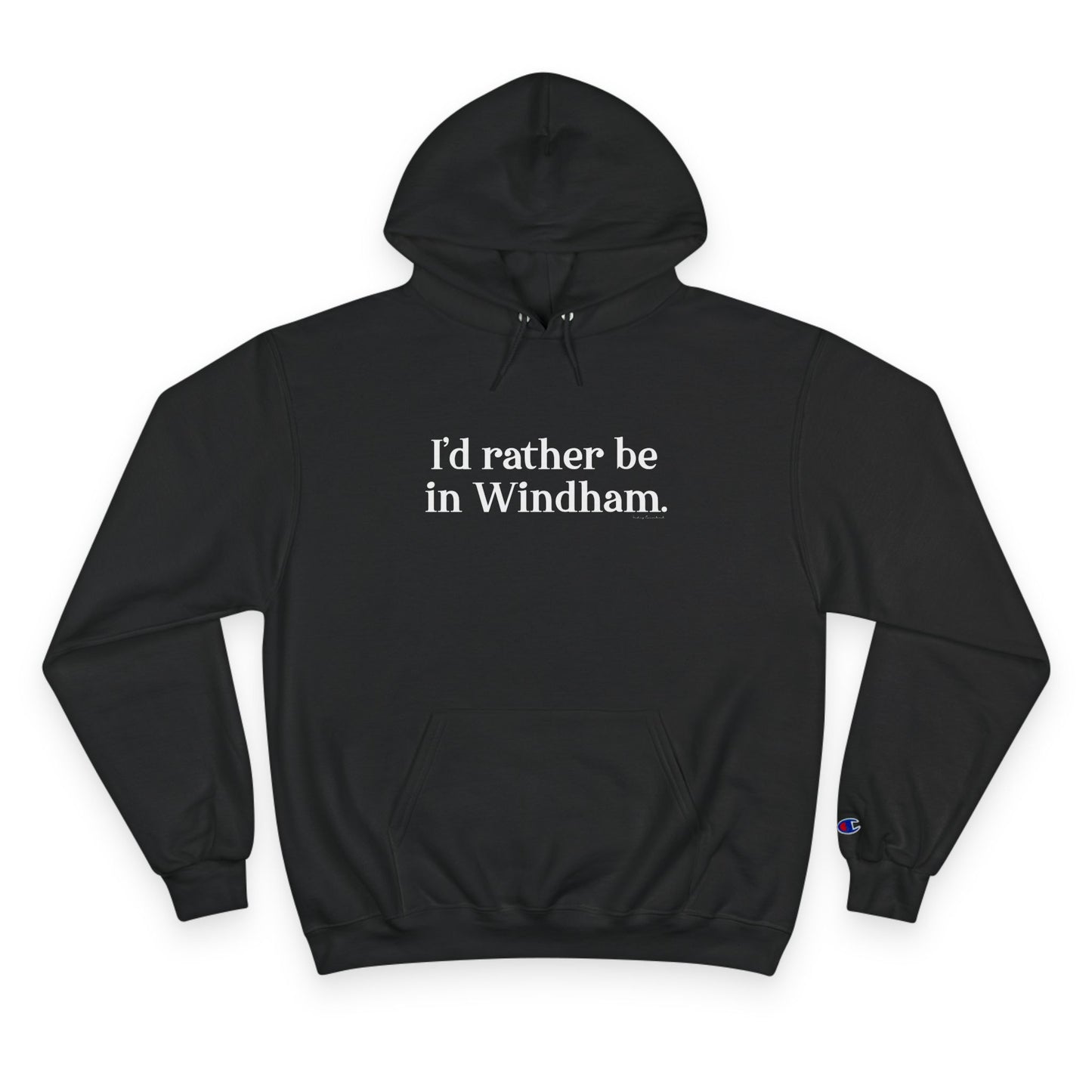 I'd rather be in WIndham // Windham CT unisex champion hoodie sweatshirt  // finding connecticut 