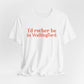 I'd rather be in Wallingford // Wallingford connecticut unisex t shirt  // finding connecticut 