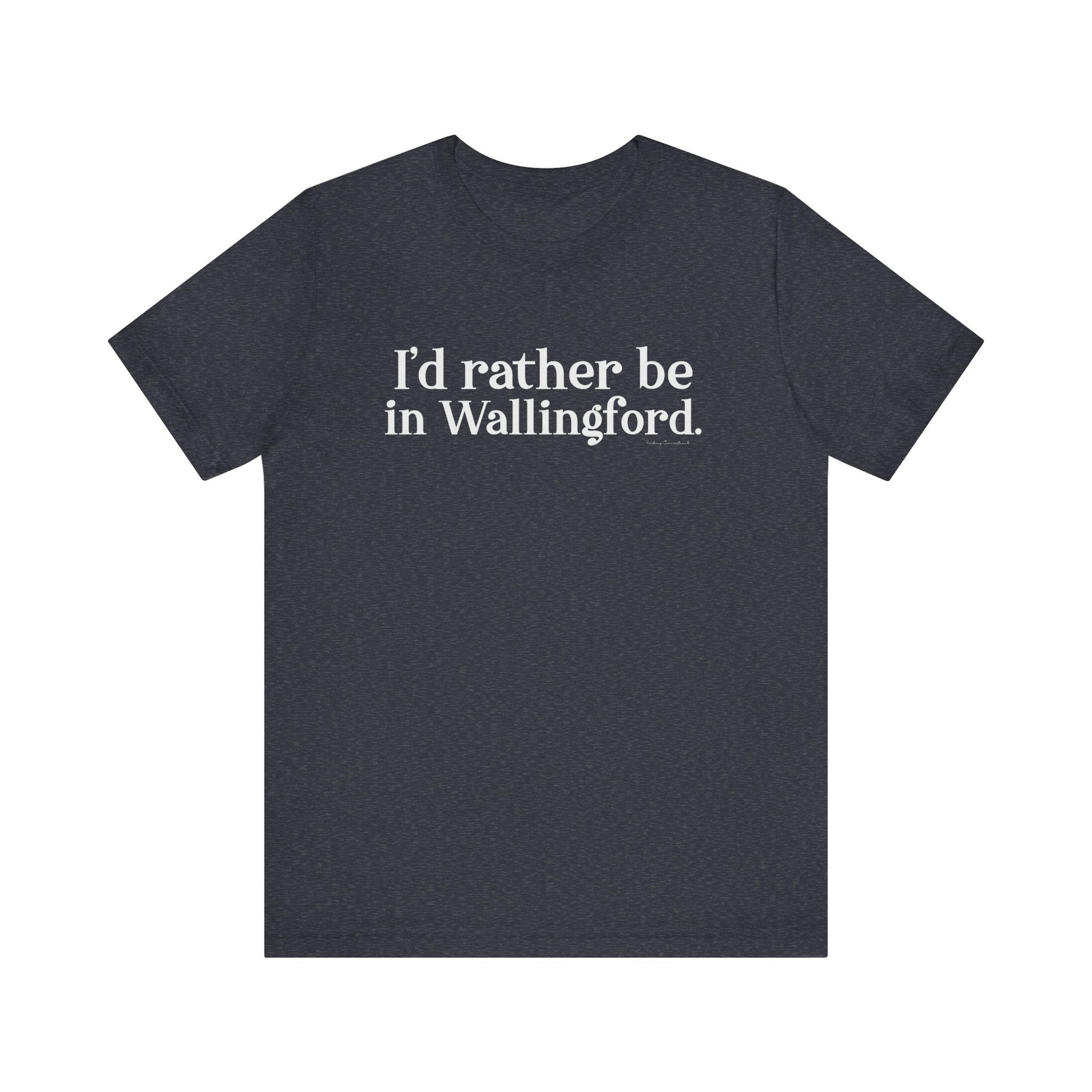 I'd rather be in Wallingford // Wallingford ct unisex t shirt // finding connecticut 