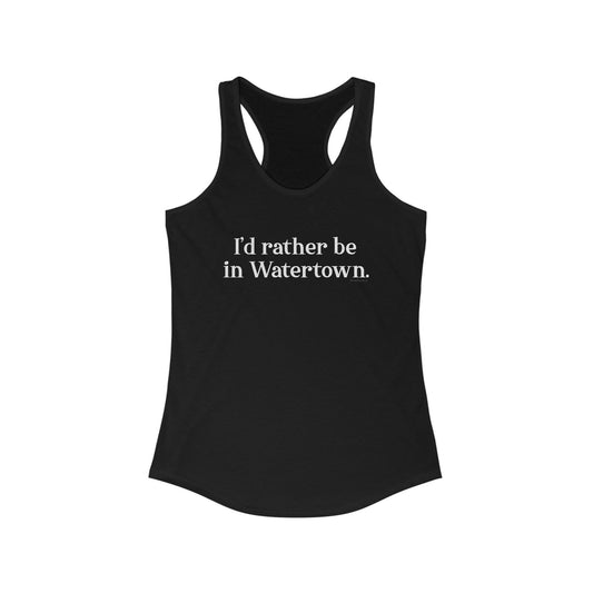 I'd rather be in Watertown // Watertown CT womens tank top shirts // finding connecticut 
