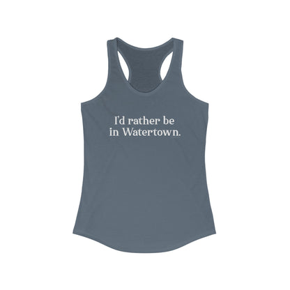 I'd rather be in Watertown // Watertown CT womens tank top shirts // finding connecticut 