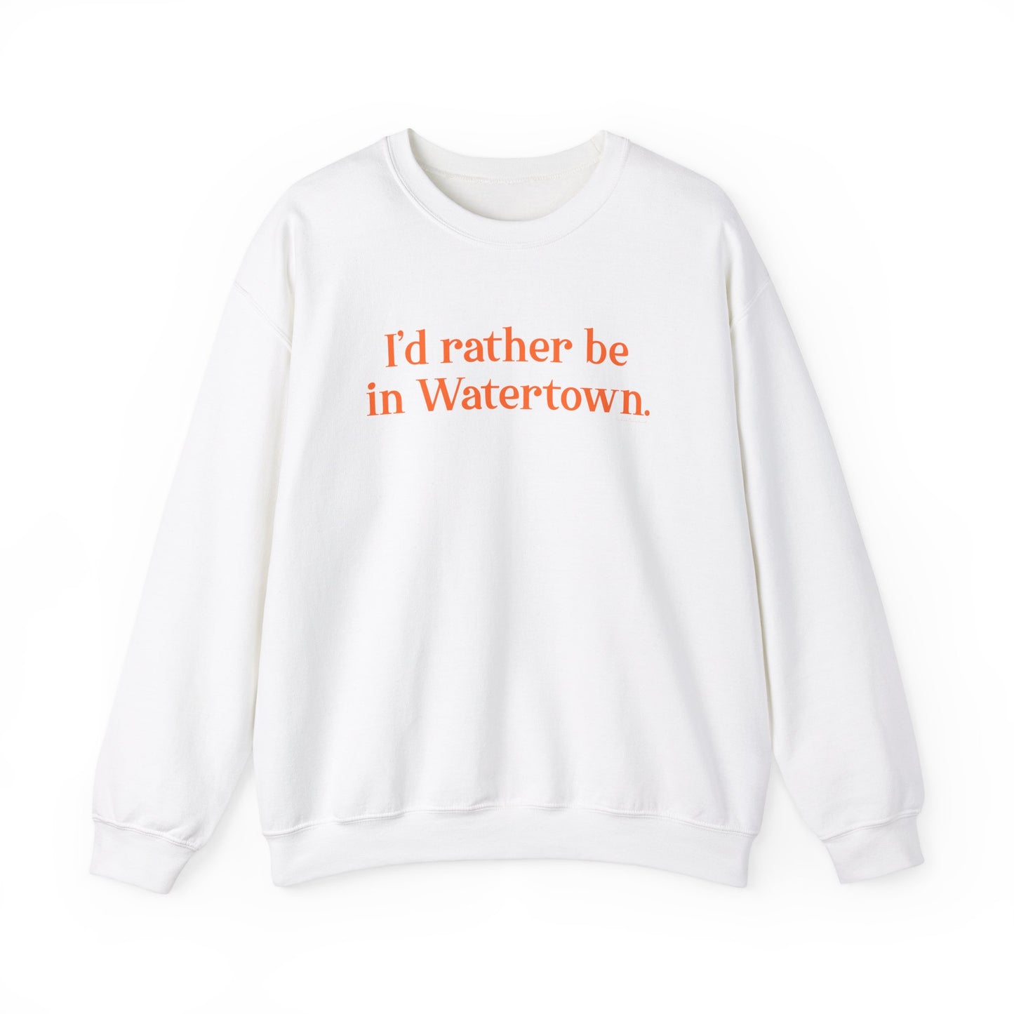 I'd rather be in Watertown  // Watertown Connecticut sweatshirts // finding connecticut 