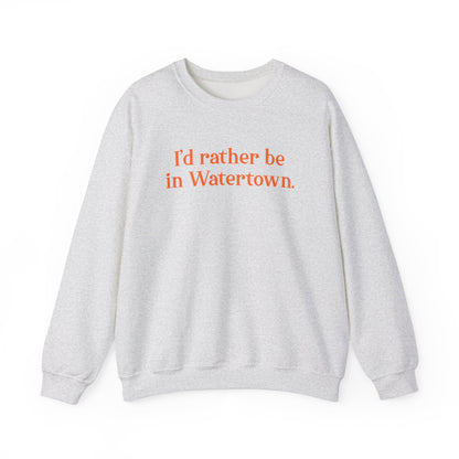 I'd rather be in Watertown  // Watertown Connecticut sweatshirts // finding connecticut 