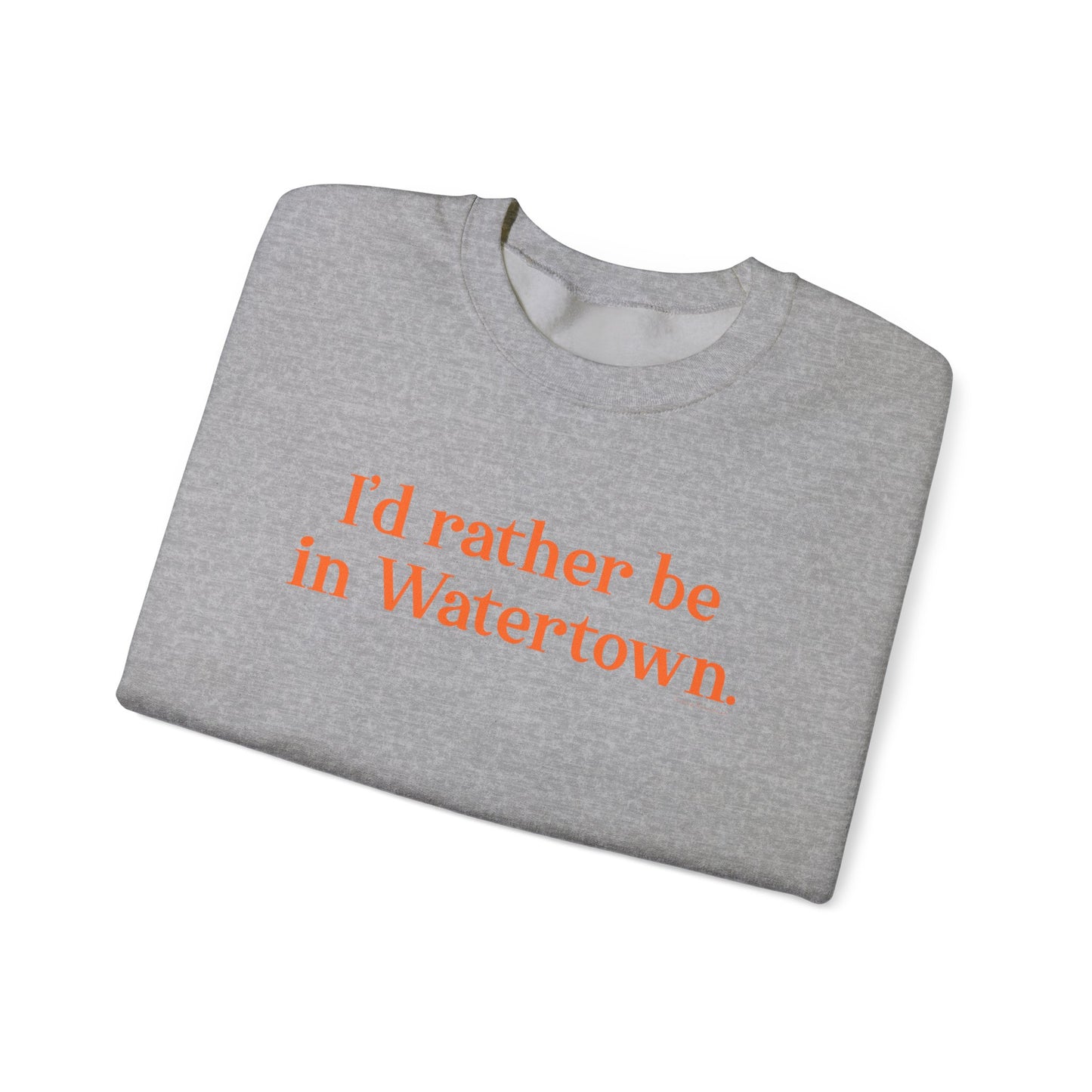 I'd rather be in Watertown  // Watertown Connecticut sweatshirts // finding connecticut 