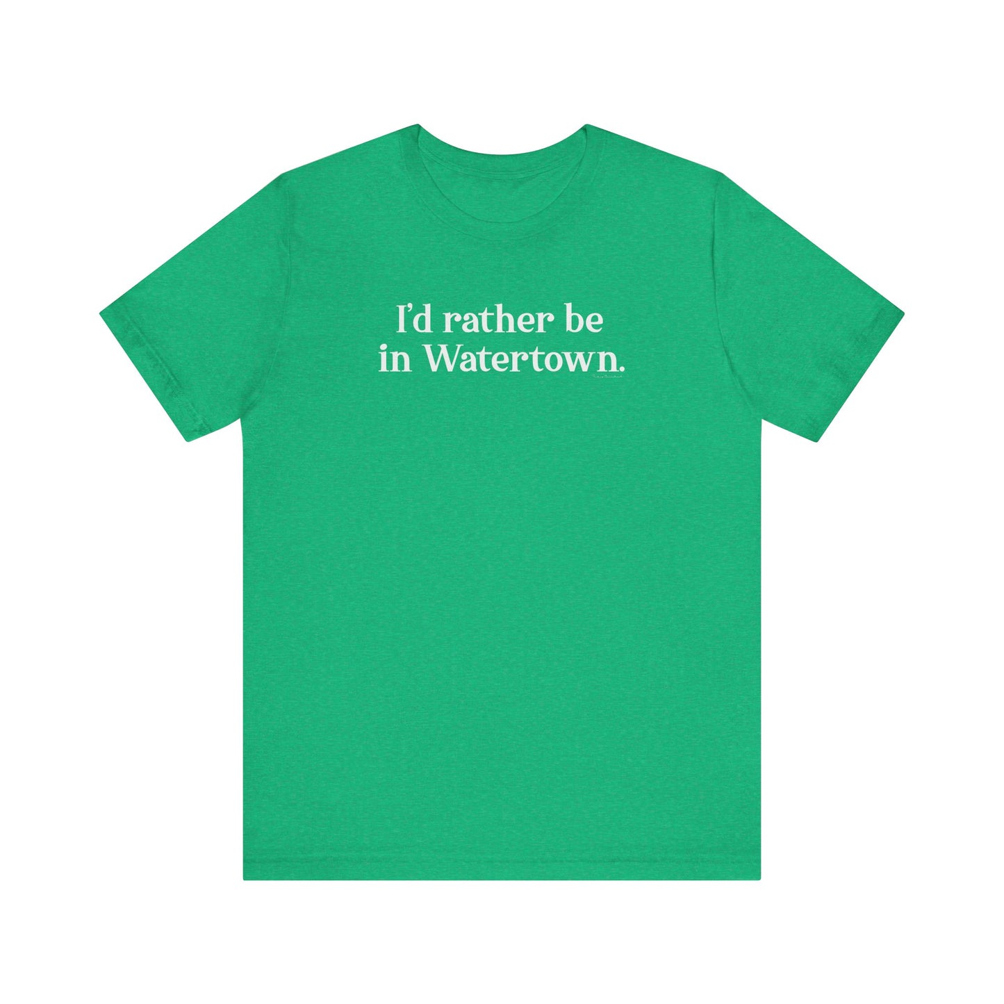 I'd rather be in Watertown // watertown CT t shirts // finding connecticut 