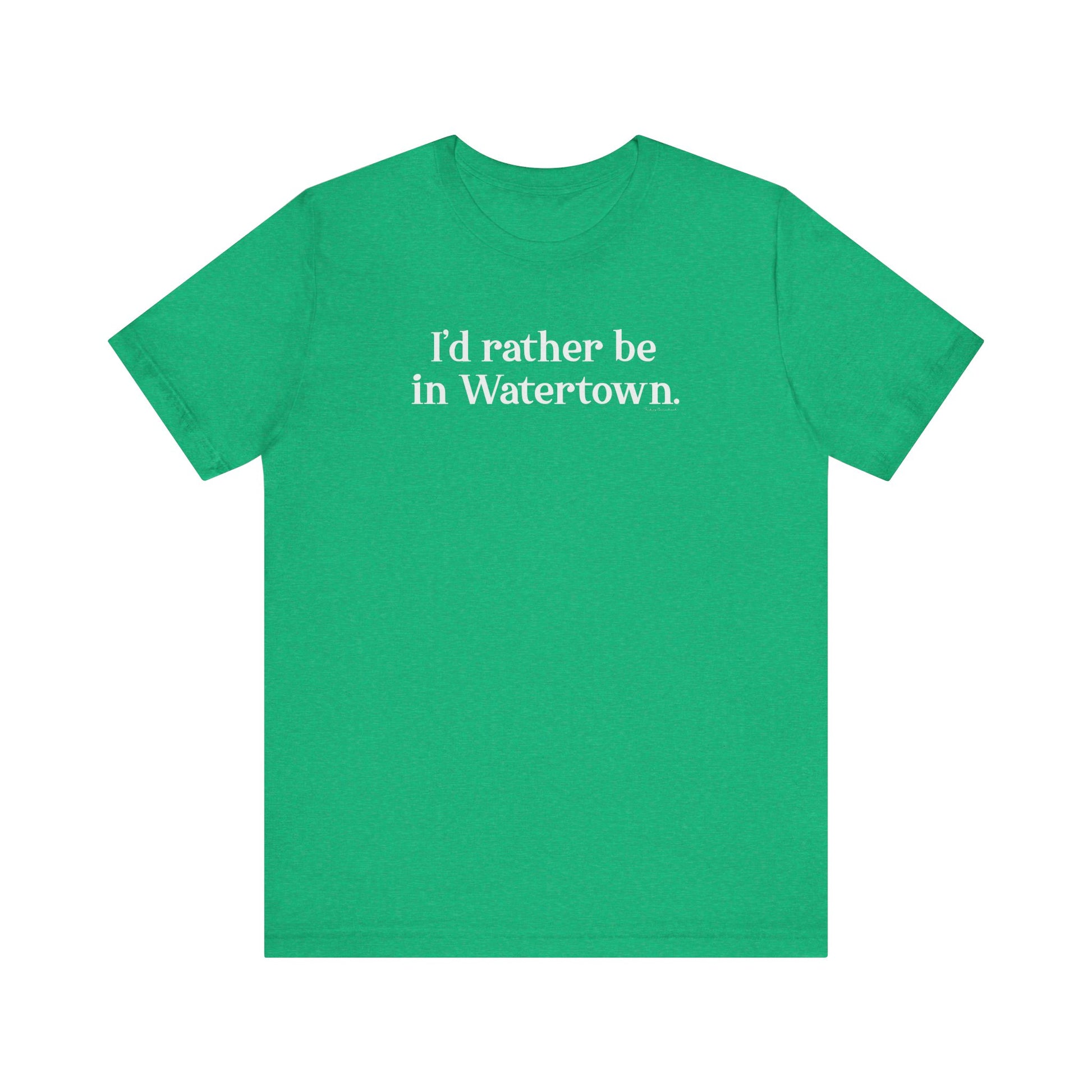 I'd rather be in Watertown // watertown CT t shirts // finding connecticut 