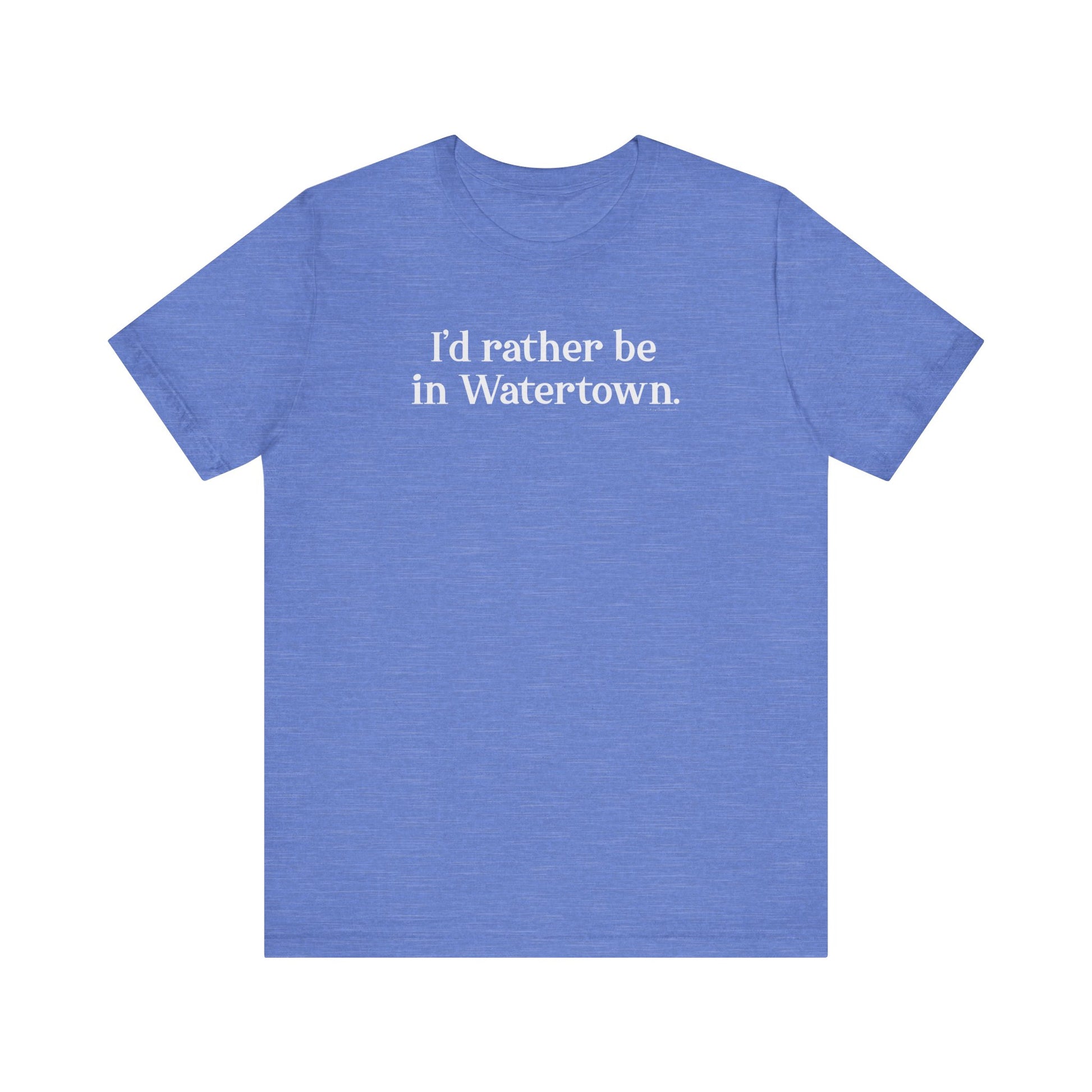 I'd rather be in Watertown // watertown CT t shirts // finding connecticut 