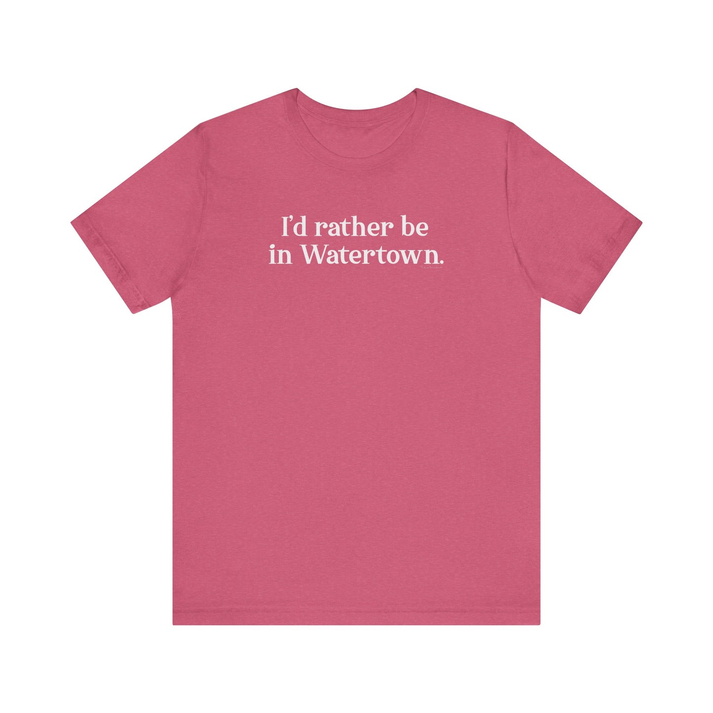 I'd rather be in Watertown // watertown CT t shirts // finding connecticut 