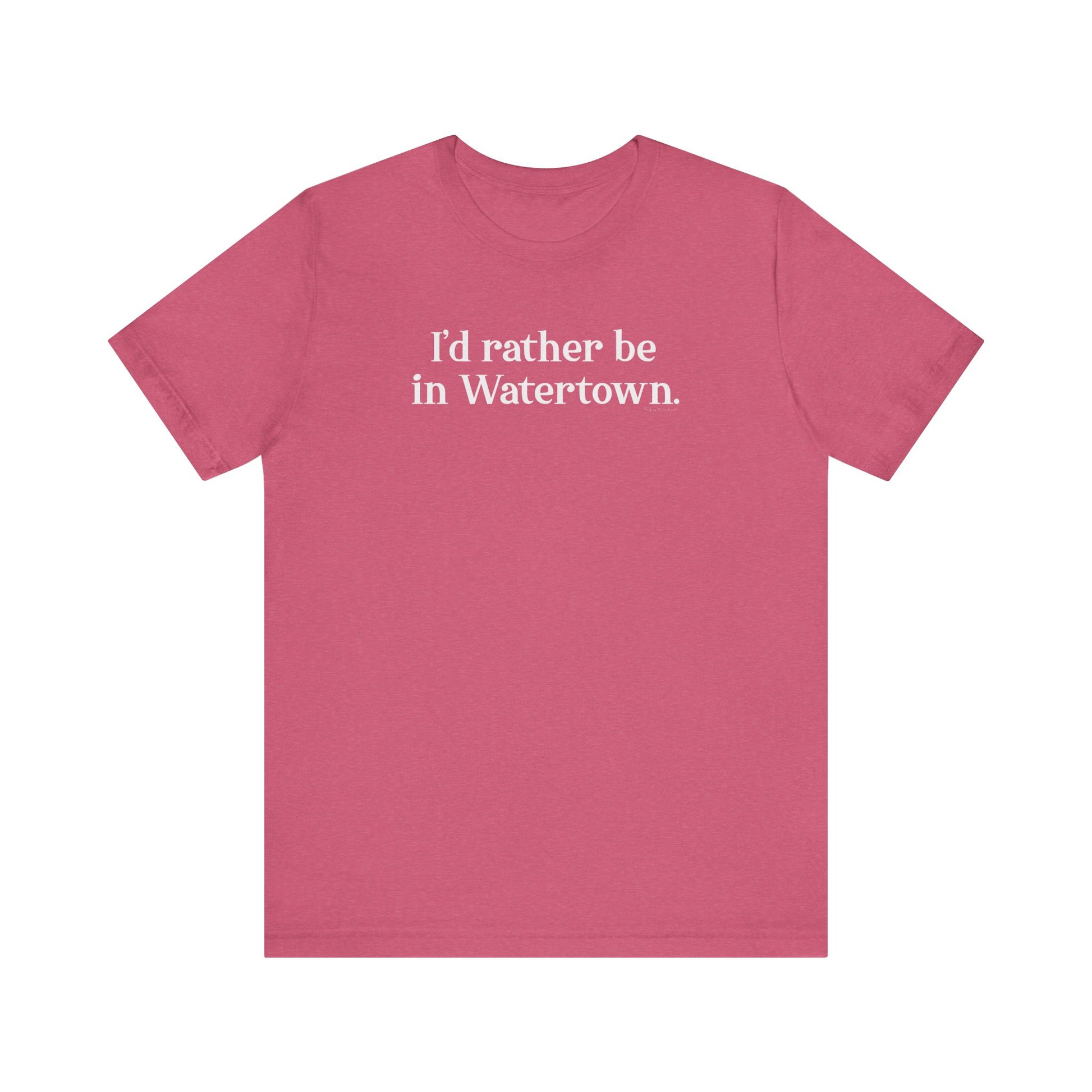 I'd rather be in Watertown // watertown CT t shirts // finding connecticut 
