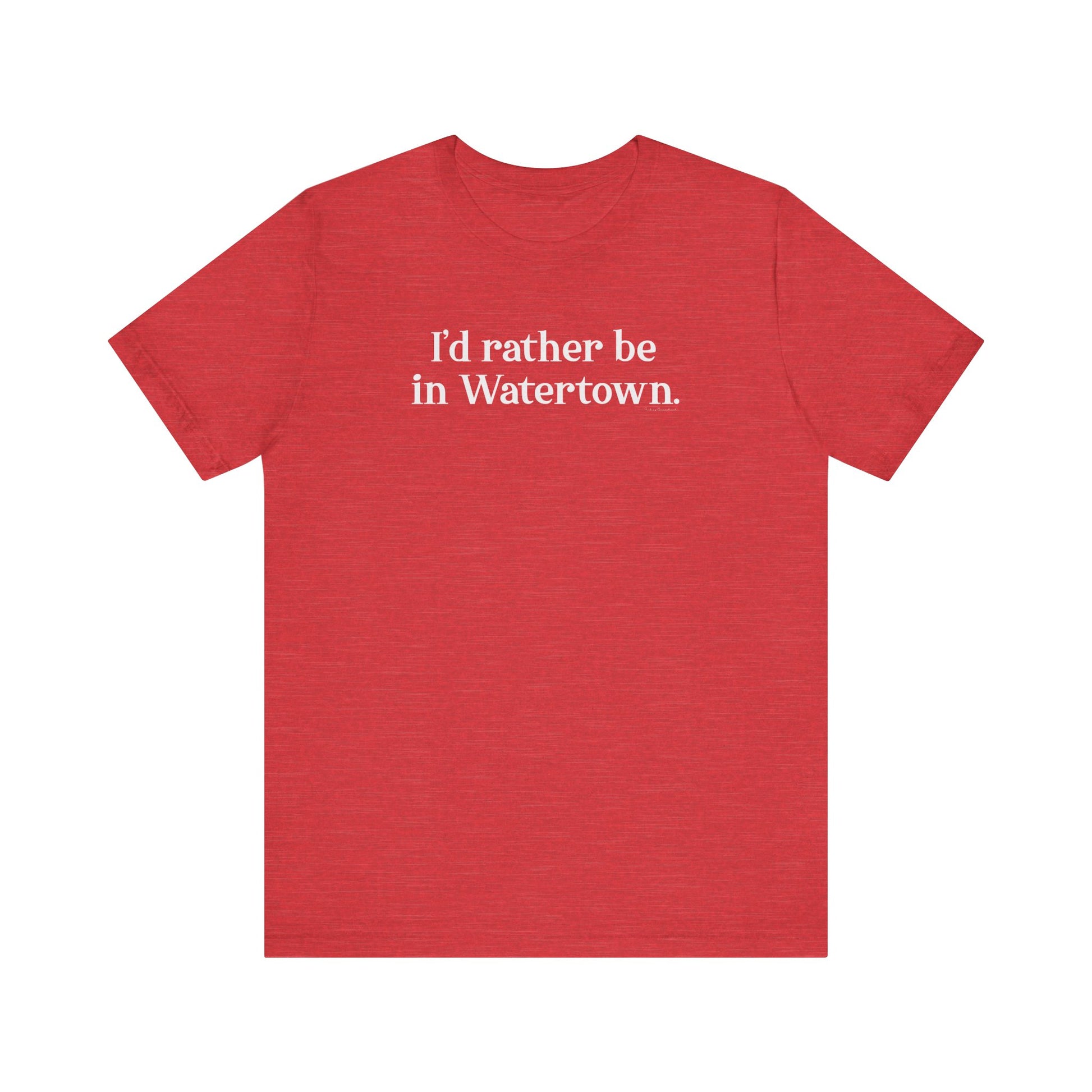 I'd rather be in Watertown // watertown CT t shirts // finding connecticut 