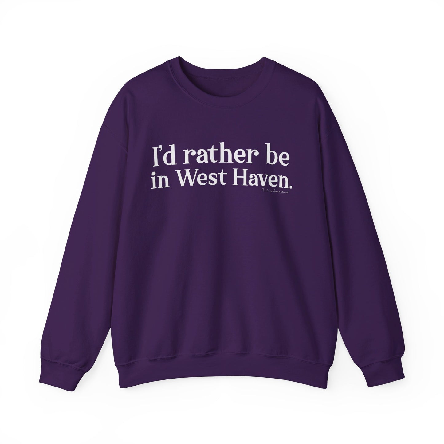 I'd rather be in West Haven // West haven CT unisex sweatshirt  // finding connecticut 