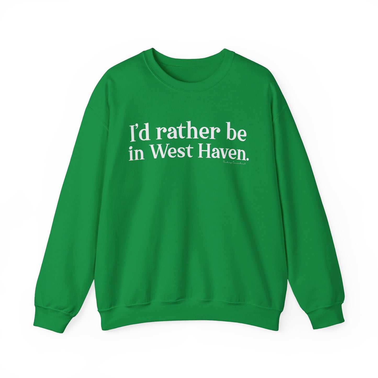 I'd rather be in West Haven // West haven CT unisex sweatshirt  // finding connecticut 