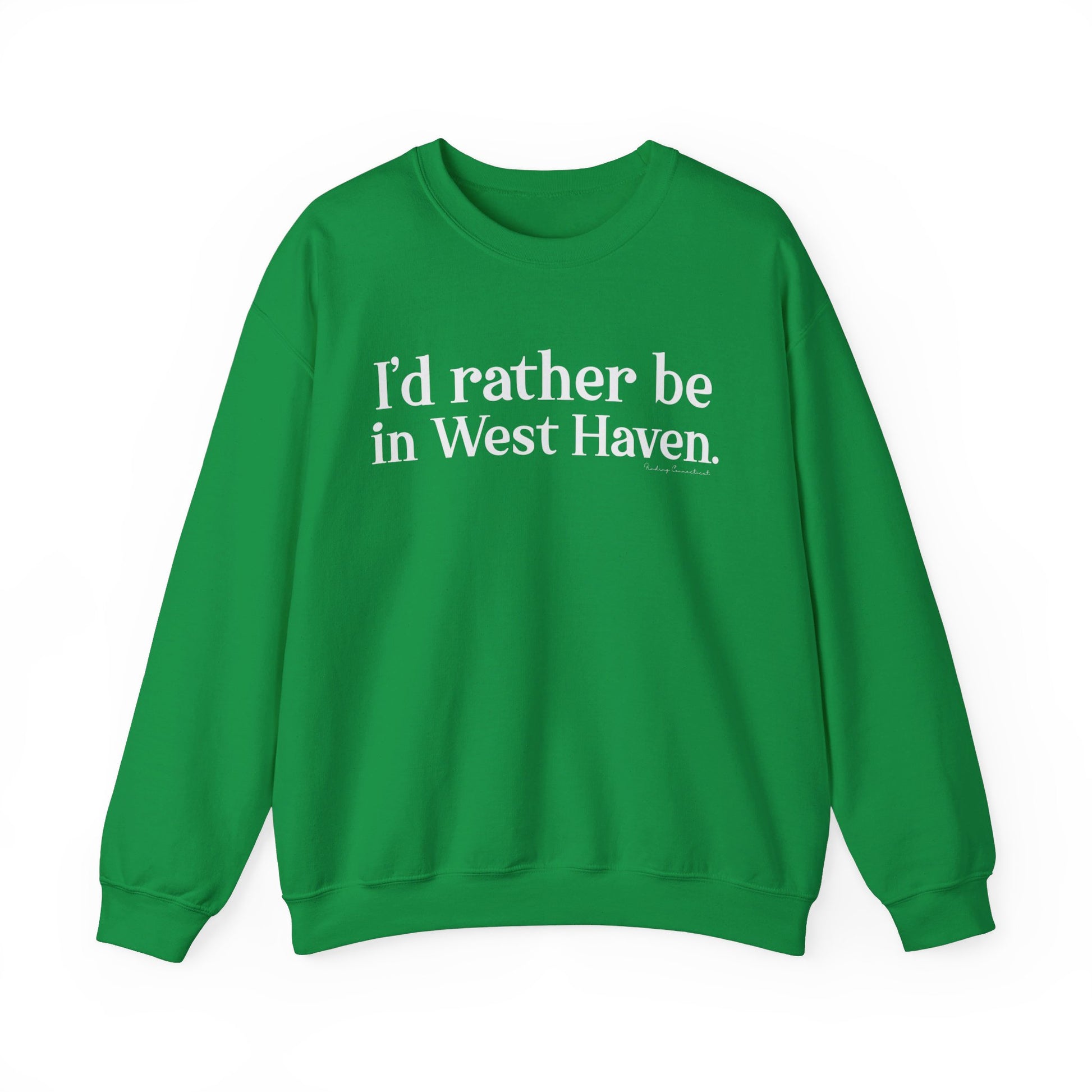 I'd rather be in West Haven // West haven CT unisex sweatshirt  // finding connecticut 