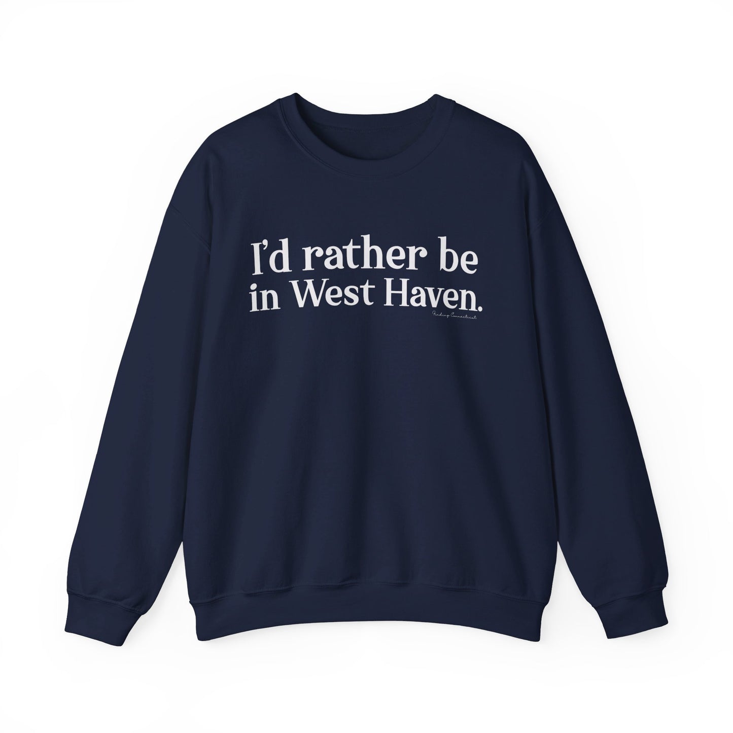 I'd rather be in West Haven // West haven CT unisex sweatshirt  // finding connecticut 